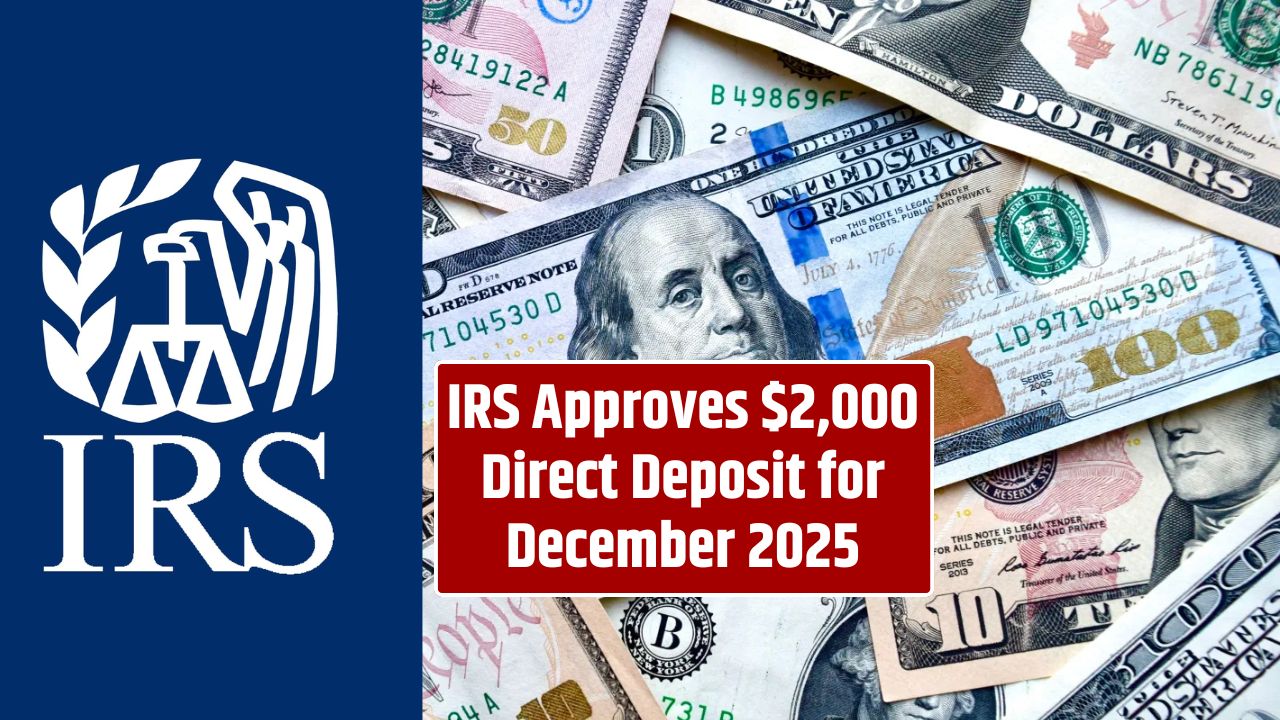 IRS Approves $2,000 Direct Deposit for December 2025